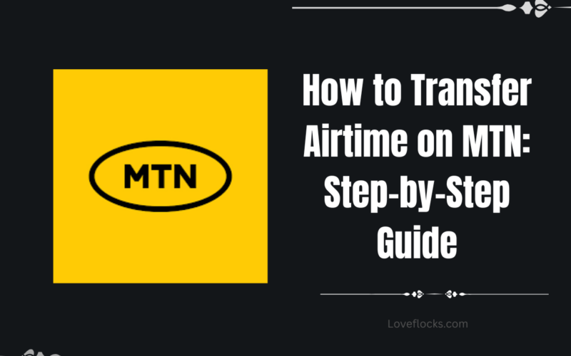 How to Transfer Airtime on MTN: Step-by-Step Guide