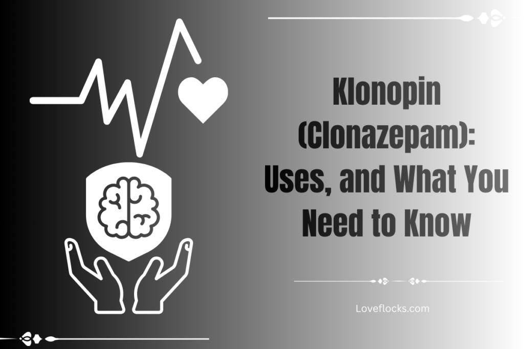 Klonopin (Clonazepam): Uses, and What You Need to Know