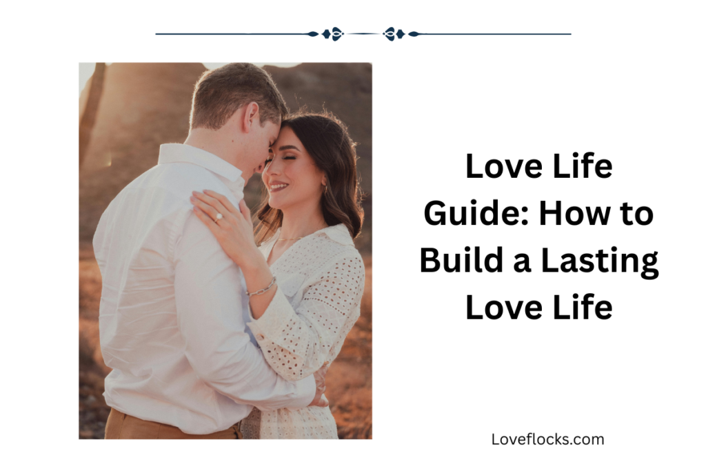 Love Life Guide: How to Build a Lasting Love Life