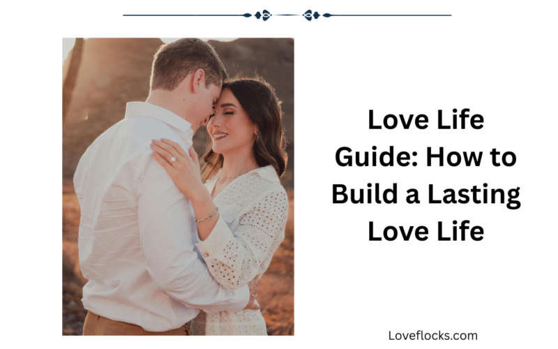 Love Life Guide: How to Build a Lasting Love Life
