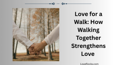 Love for a Walk: How Walking Together Strengthens Love