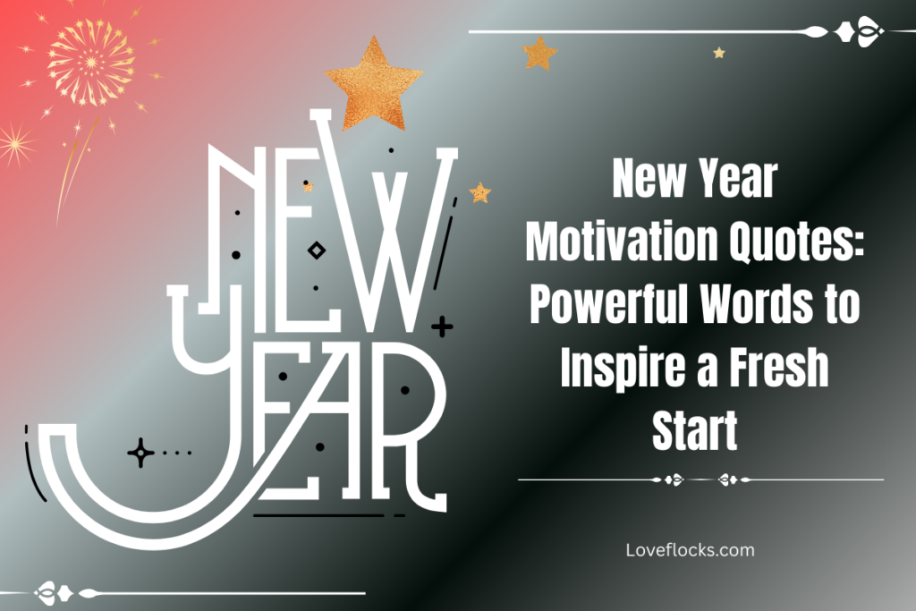 New Year Motivation Quotes: Powerful Words to Inspire a Fresh Start