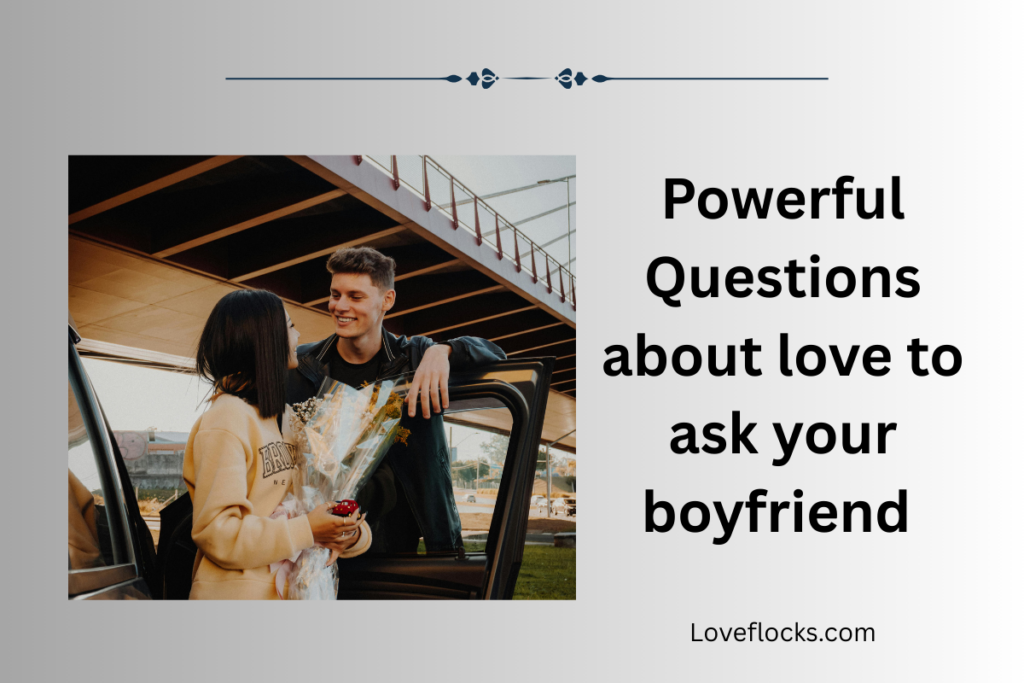 Powerful Questions about love to ask your boyfriend in 2026