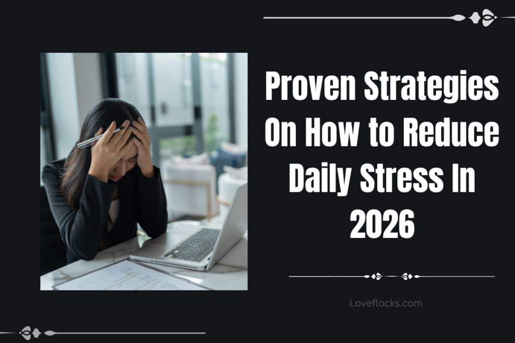 Proven Strategies On How to Reduce Daily Stress In 2026