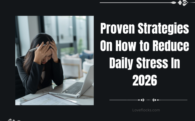 Proven Strategies On How to Reduce Daily Stress In 2026