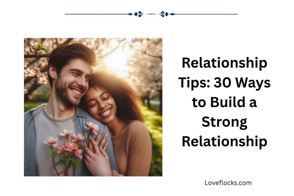 Relationship Tips: 30 Ways to Build a Strong Relationship