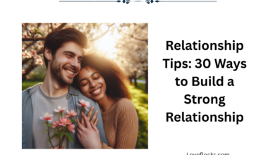 Relationship Tips: 30 Ways to Build a Strong Relationship