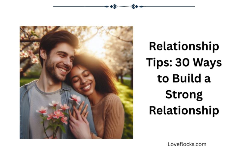 Relationship Tips: 30 Ways to Build a Strong Relationship