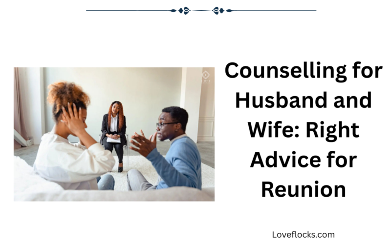 Counselling for Husband and Wife: Right Advice for Reunion