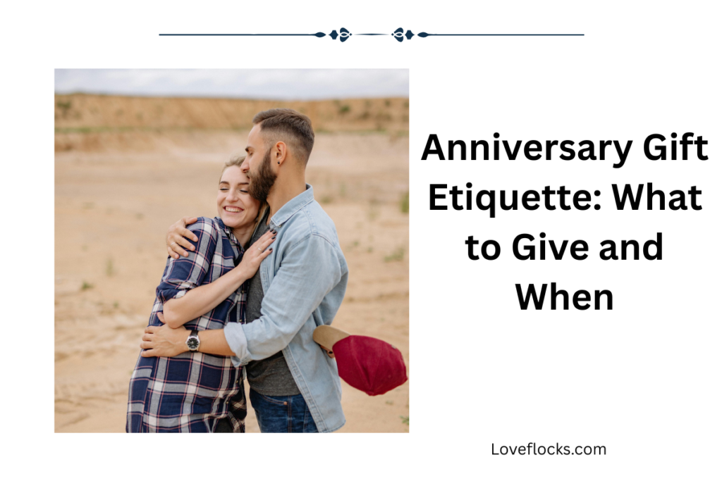 Anniversary Gift Etiquette: What to Give and When
