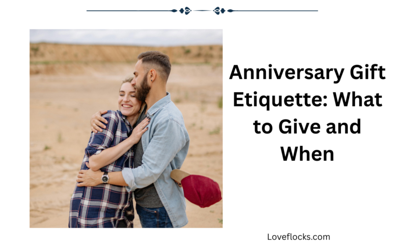Anniversary Gift Etiquette: What to Give and When