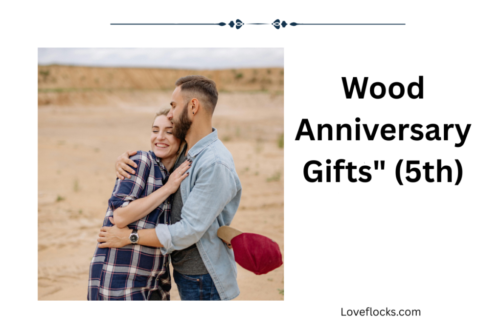 Wood Anniversary Gifts" (5th)